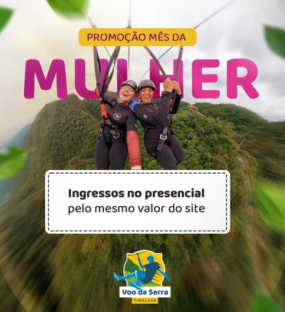 Promoção Mês da Mulher na Tirolesa Voo da Serra
